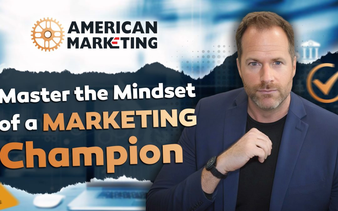 Master the Mindset of a Marketing Champion