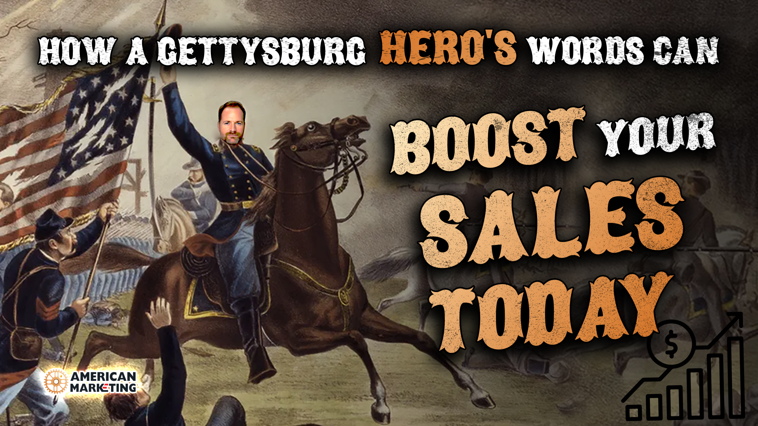 How a Gettysburg Hero's Words Can Boost Your Sales Today 2-2