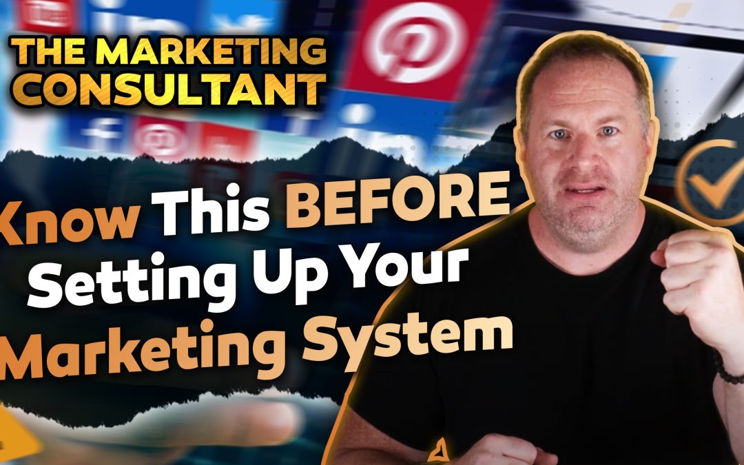 Know This BEFORE Setting Up Your Marketing System