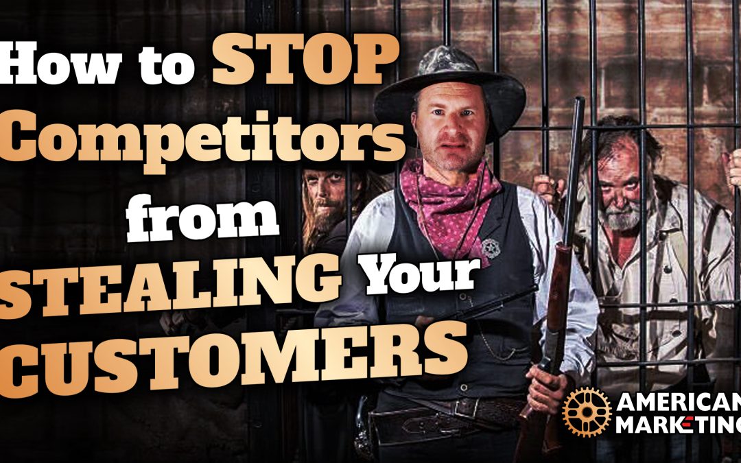 How to Stop Competitors from Stealing Your Customers