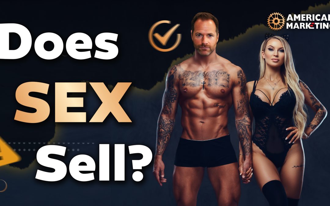 Will Sex Help Sell Your Stuff?